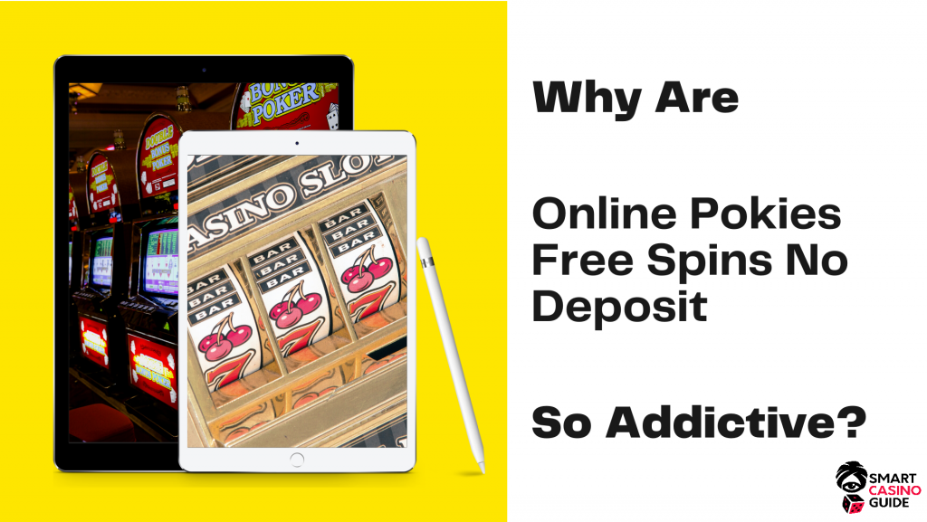 Why Are Online Pokies With Free Spins No Deposit So Addictive? - Pokies Machines