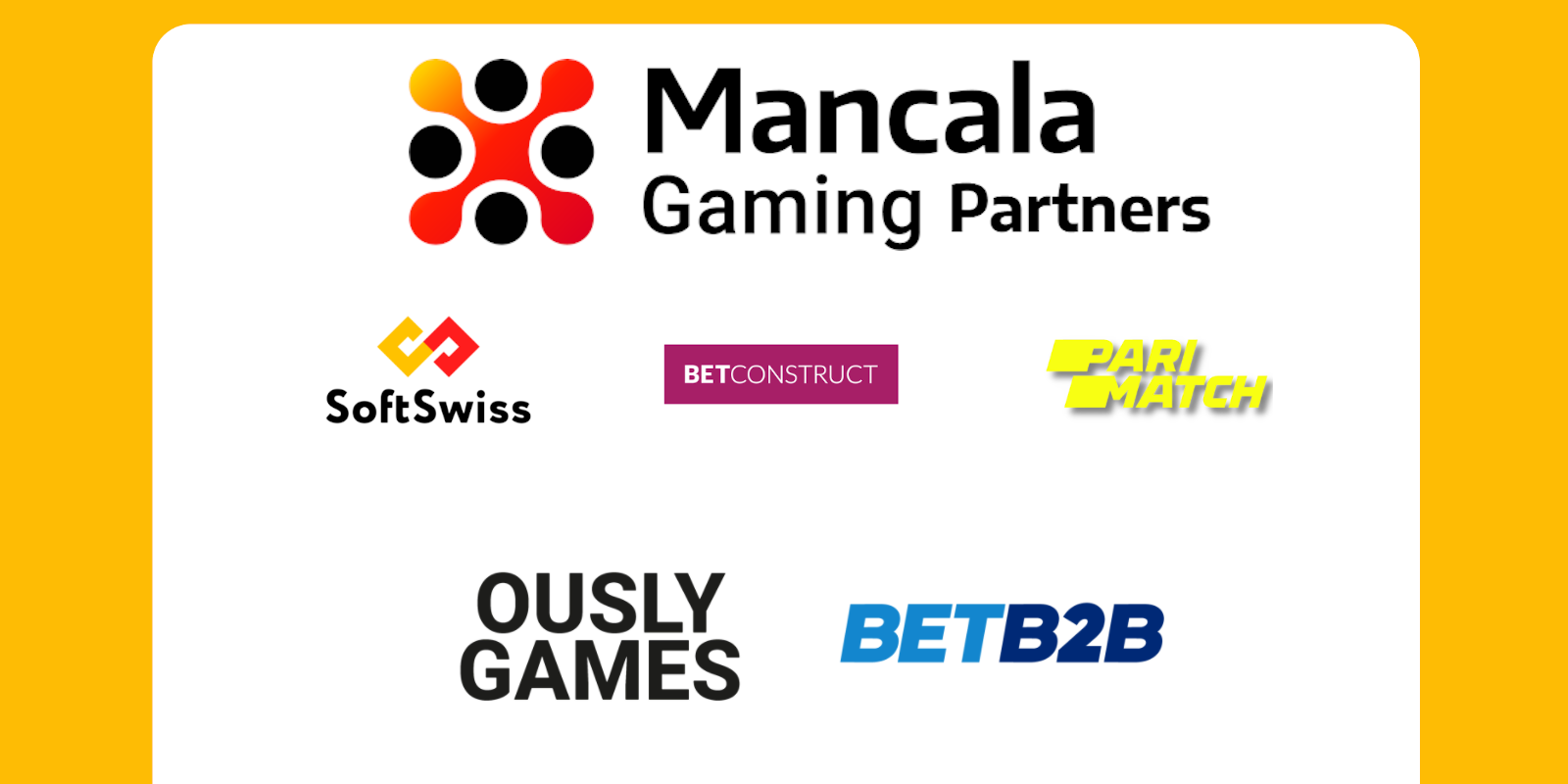 BetConstruct, Pari Match, Ously Games, BetB2B, SoftSwiss are the partners of Mancala Gaming BetConstruct, Pari Match, Ously Games, BetB2B, SoftSwiss are the partners of Mancala Gaming